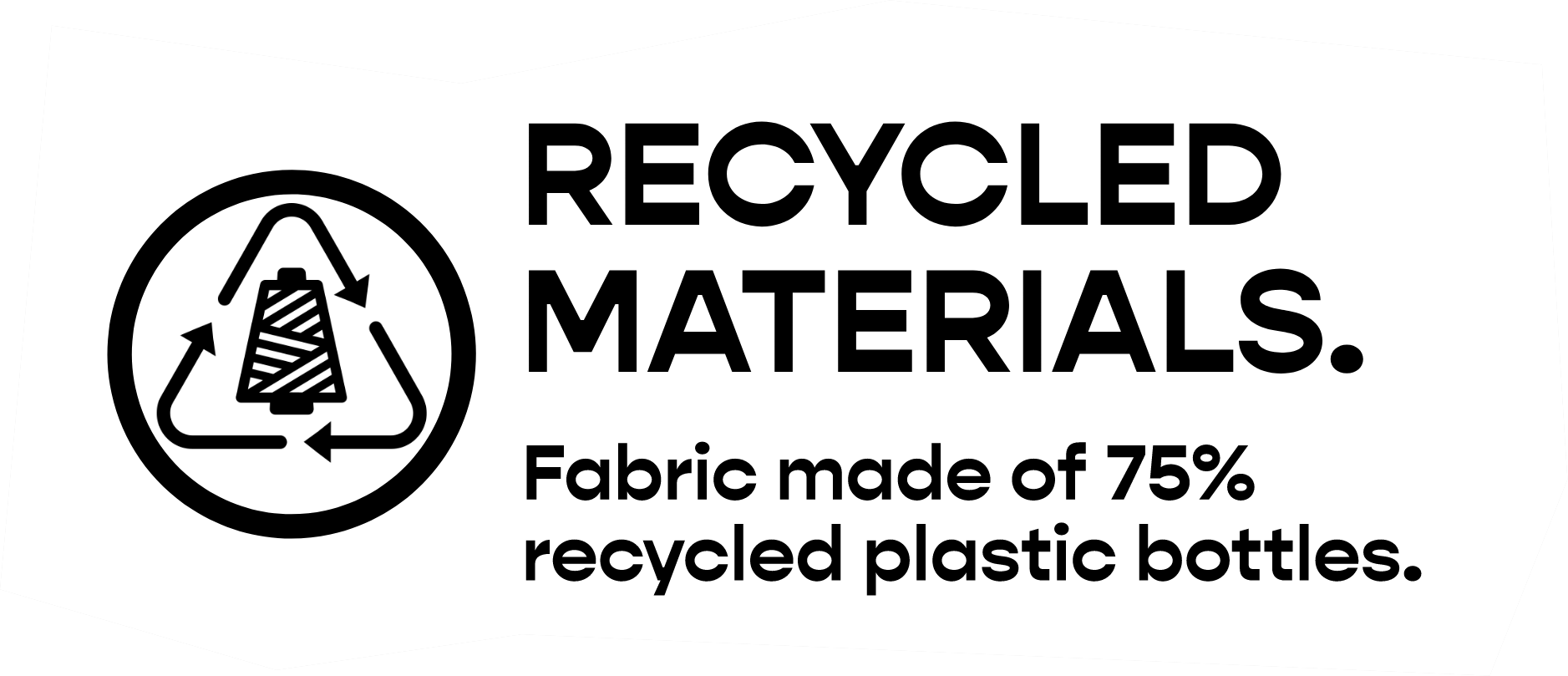 Recycled Materials: Fabric made of 75% recycled plastic bottles.